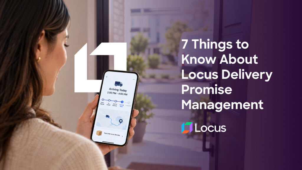 7 Thing to Know About Locus Delivery Promise Management logistics-buyer.com